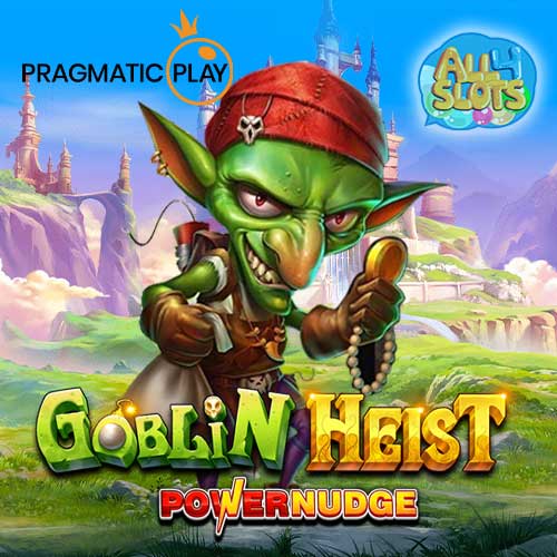 Goblin Heist Powernudge ค่าย Pragmatic Play